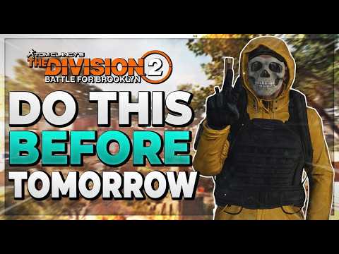 *DO THIS NOW* Do NOT Forget to DO THESE THINGS Before TOMORROW! - The Division 2: News Update