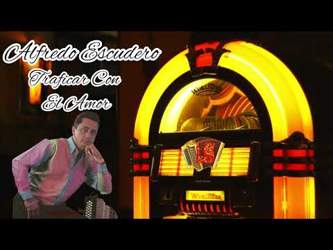 Traficar Con El Amor - Alfredo Escudero