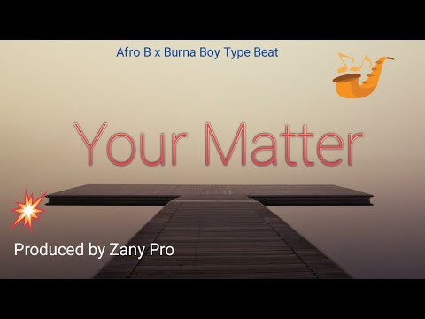 Your Matter | Afro Beat Instrumental 2020 | Afro B x Burna Boy Type Beat