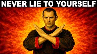 Never Lie to Yourself — This Is Critical | Machiavelli