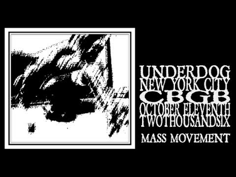 Underdog - Mass Movement (CBGB 2006)
