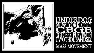 Underdog - Mass Movement (CBGB 2006)