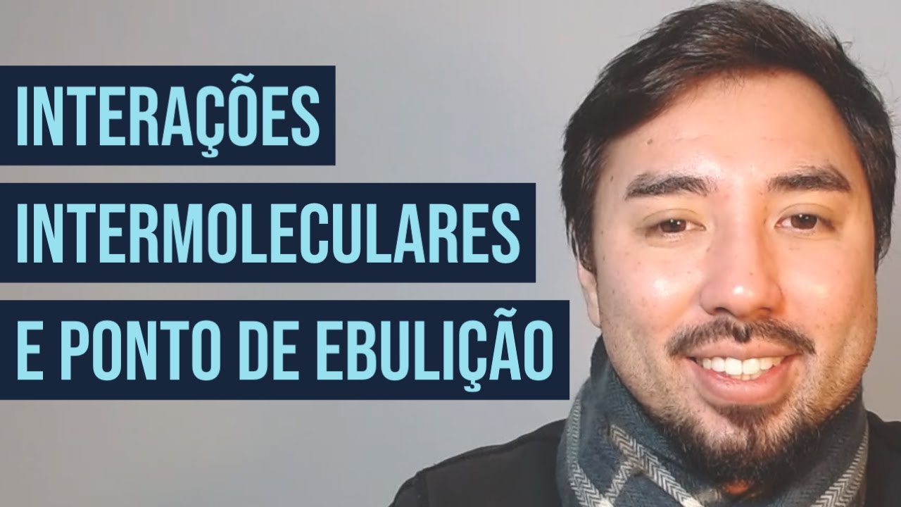 Interações Intermoleculares e Ponto de Ebulição