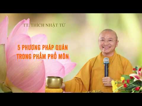 5 PHƯƠNG PHÁP QUÁN TRONG PHẨM PHỔ MÔN - TT. THÍCH NHẬT TỪ