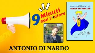 9 Minuti con l'Autore | Ep. 5| Antonio Di Nardo | Super Spazzolino