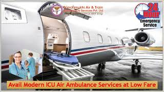Select Air Ambulance Service in Ranchi and Raipur with Full ICU Setup