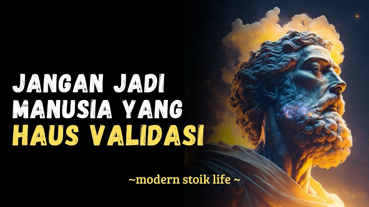 Jangan Haus Validasi – Tenang, Hidupmu Gak Perlu Pembuktian ke Siapa-Siapa | Nasehat Stoikisme