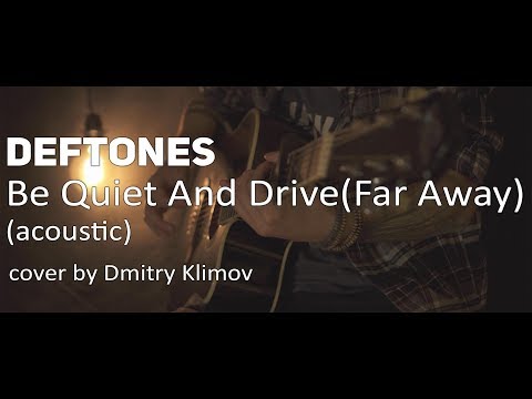 Deftones - Be Quiet And Drive (Far Away) (acoustic) (cover by Dmitry Klimov)