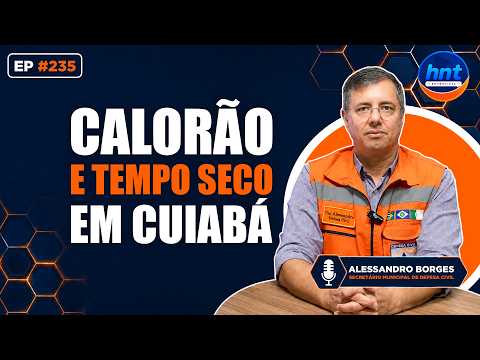HNT Entrevista: Coronel Alessandro - Defesa Civil de Cuiabá