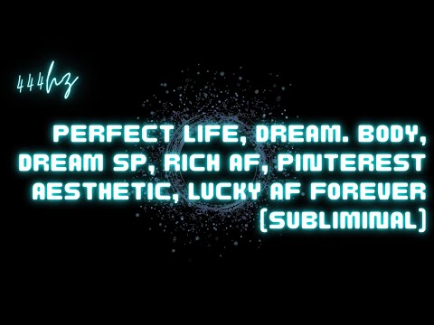 PERFECT LIFE, DREAM BODY, DREAM SP, RICH AF, PINTEREST AESTHETIC, LUCKY AF FOREVER (SUBLIMINAL)