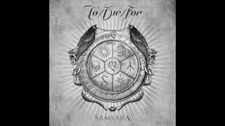 To Die For - Folie a deux - Samsara