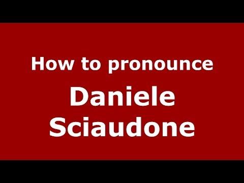 How to pronounce Daniele Sciaudone (Italian/Italy)  - PronounceNames.com