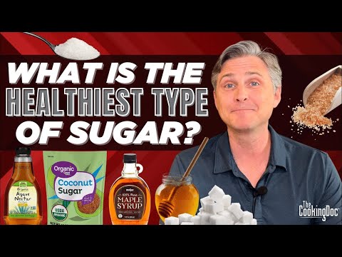 What is the Healthiest Type of Sugar?  | The Cooking Doc®