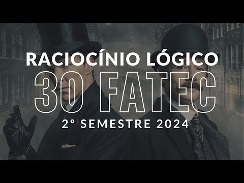 Questão 30 - FATEC: 2°sem 2024 (Raciocínio Lógica)