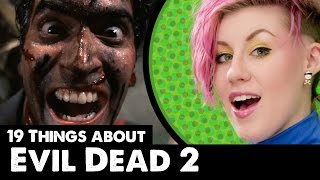 19 Things About: Evil Dead 2!