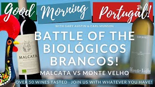 GMP! Food, Wine &amp; Good Times - Tasting &amp; Talking: Malcata vs Monte Velho - &#39;Bio Branco Battle&#39;!