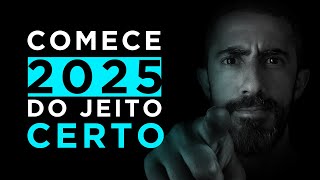 FAÇA DE 2025 O MELHOR ANO DA SUA VIDA | Mente Forte