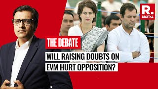 Opposition Is Plotting Seeds Of Doubt, Arnab's Take On Whining About EVMs | The Debate