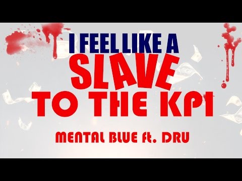 Mental Blue feat. Dru - Slave To The KPI (lyrics video)