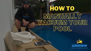 How To - Manually Vacuum Your Swimming Pool
