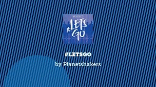 #LETSGO - Planetshakers lyric video