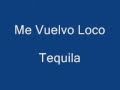 Me Vuelvo Loco -- Tequila -- Solo Musica 