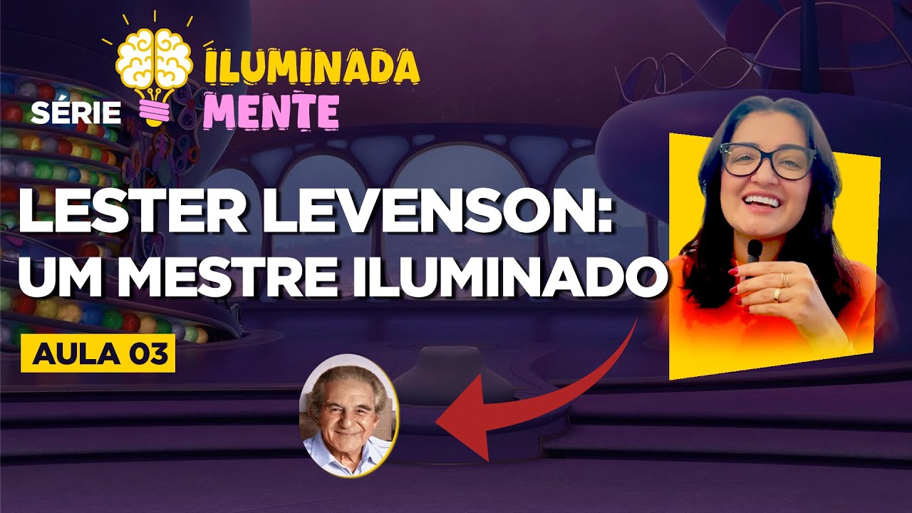 Aula 3 - Lester Levenson: Um Mestre Iluminado | Série Iluminada Mente