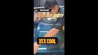 Heat-insulating film is not just heat-resistant! - XEX-Cool - Carquickservice.vn| XEX Group Official
