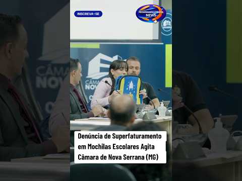 Denúncia de Superfaturamento em Mochilas Escolares Agita Câmara de Nova Serrana (MG)
