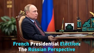 French Presidential Election: The Russian Perspective