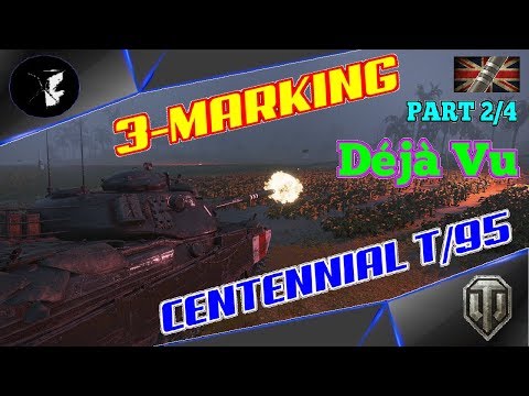 World of Tanks: Déjà Vu || 3-MARKS of EXCELLENCE || Centennial T/95 Part 2 of 4