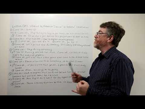Tutor Nick P Lesson 29 Uses of the Expression " Come On " in Informal Conversations