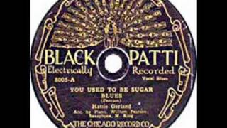 Hattie Garland You Used To Be Sugar Blues Black Patti 8005