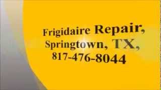 preview picture of video 'Frigidaire Repair, Springtown, TX, (817) 476-8044'