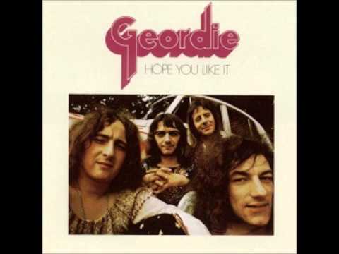 Geordie  - Ain't It Just Like A Woman