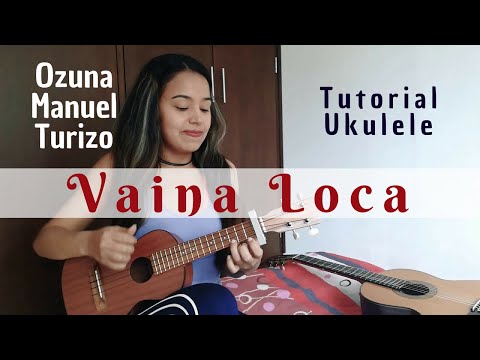 Vaina Loca - Ozuna x Manuel Turizo - Tutorial Ukulele