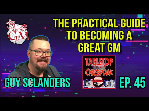 The Practical Guide To Becoming A Great GM by Guy Sclanders | Tabletop Cyberpunk 45