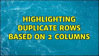 Download the video "Highlighting duplicate rows based on 2 columns (2 Solutions!!)"