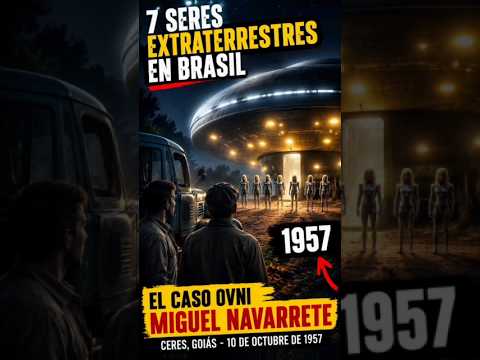 El Caso OVNI de Miguel Navarrete en Brasil: Los 7 Extraterrestres de 1957