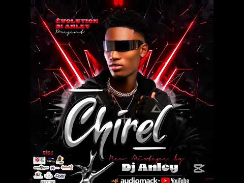 MIXTAPE CHIREL BY DJ ANLEY🔥