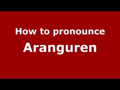 How to pronounce Aranguren