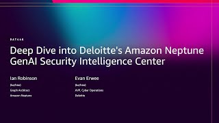 AWS re:Invent 2025 - Deep Dive into Deloitte's Amazon Neptune GenAI Security Intelligence Center