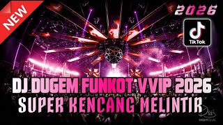 Download lagu DJ DUGEM FUNKOT VVIP 2026 ‼️ Dugem Nonstop Funkot Full Bass Paling Enak ❗SUPER KENCANG MELINTIR  mp3
