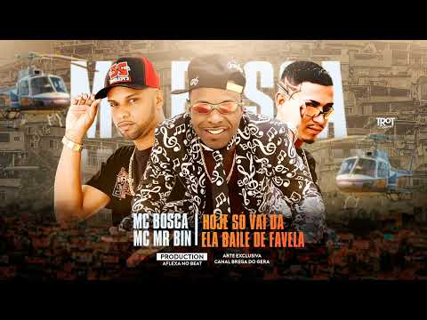 MC BOSCA - MC MR BIN- AFLEXA NO BEAT, HOJE SÓ VAI DAR ELA