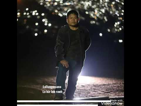 Lallungmuana - Lo kir leh rawh