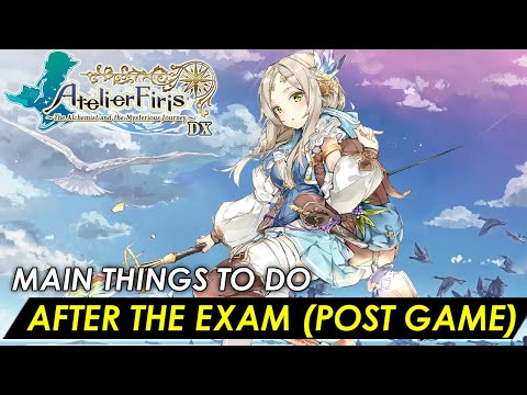 Atelier Firis DX - MAIN THINGS TO DO AFTER THE FINAL EXAM (POST END GAME) Full Guide 100%