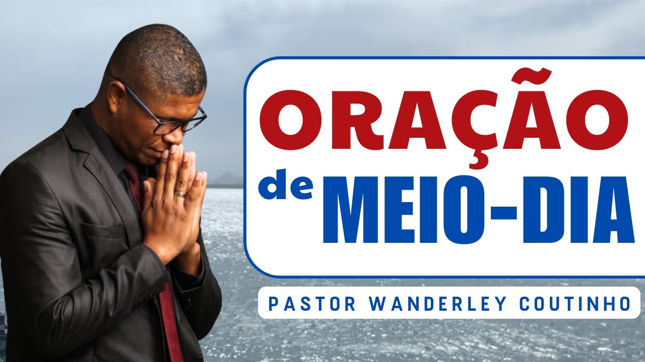 ORAÇÃO DE MEIO-DIA -11-10-2024 - DEIXE SEU PEDIDO DE ORAÇÃO -@PastorWanderleyCoutinho