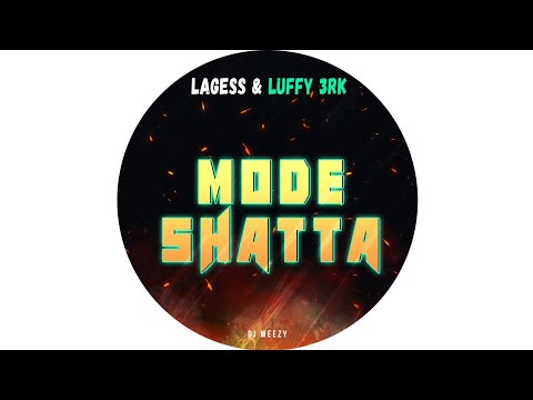 Lagess feat Luffy 3rk - Mode Shatta (by DJ WEEZY)