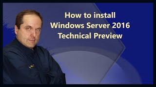How to install Windows Server 2016 Technical Preview