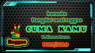 Download lagu karaoke dangdut versi reggae CUMA KAMU | H. Rhoma irama. mp3